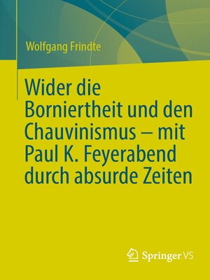 cover image of Wider die Borniertheit und den Chauvinismus – mit Paul K. Feyerabend durch absurde Zeiten